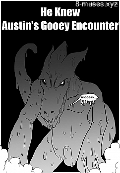 He Knew – Austin’s Gooey Encounter XXX comic