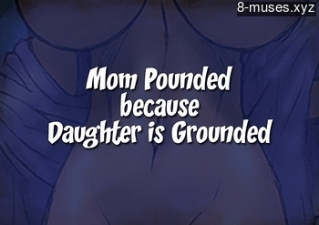 8 muses comic Mom Pounded Because Daughter Is Grounded image 1 