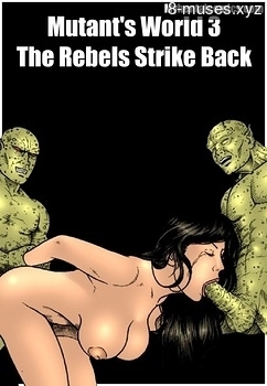 Mutant’s World 3 – The Rebels Strike Back Porn Comic